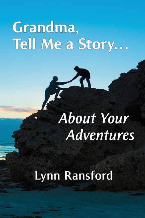 Grandma, Tell Me a Story...About Your Adventures (Paperback)