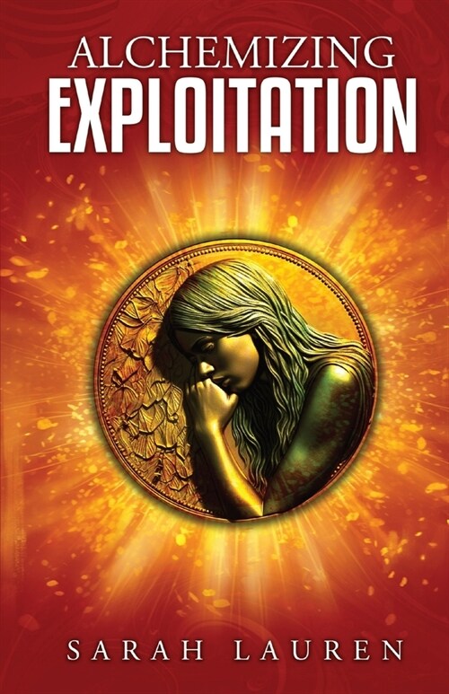 Alchemizing Exploitation (Paperback)