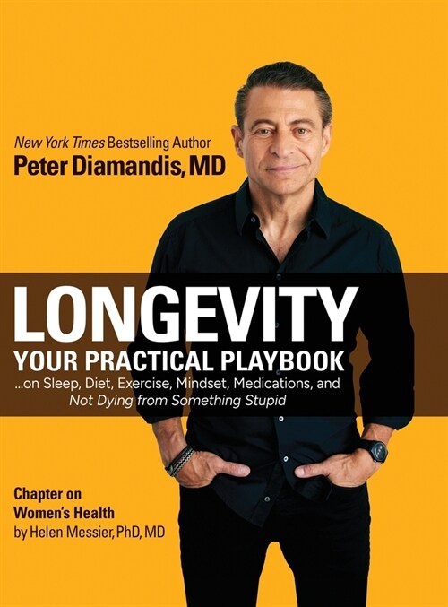 Longevity: Your Practical Playbook on Sleep, Diet, Exercise, Mindset, Medications, and Not Dying from Something Stupid (Hardcover)