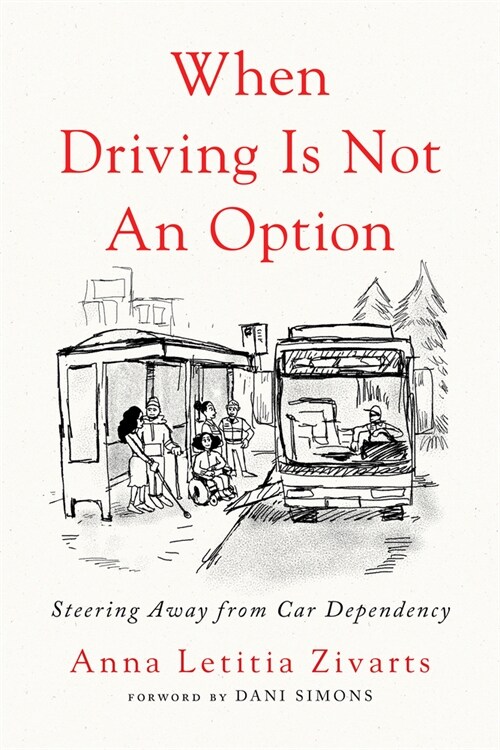 When Driving Is Not an Option: Steering Away from Car Dependency (Paperback)