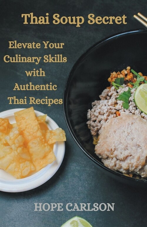 Thai Soup Secret Elevate Your Culinary Skills with Authentic Thai Recipes (Paperback)