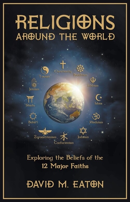 Religions Around the World: Exploring the Beliefs of the 12 Major Faiths (Paperback)