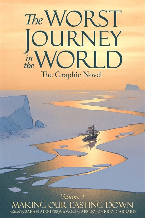 The Worst Journey in the World, Volume 1: Making Our Easting Down: The Graphic Novel (Hardcover)
