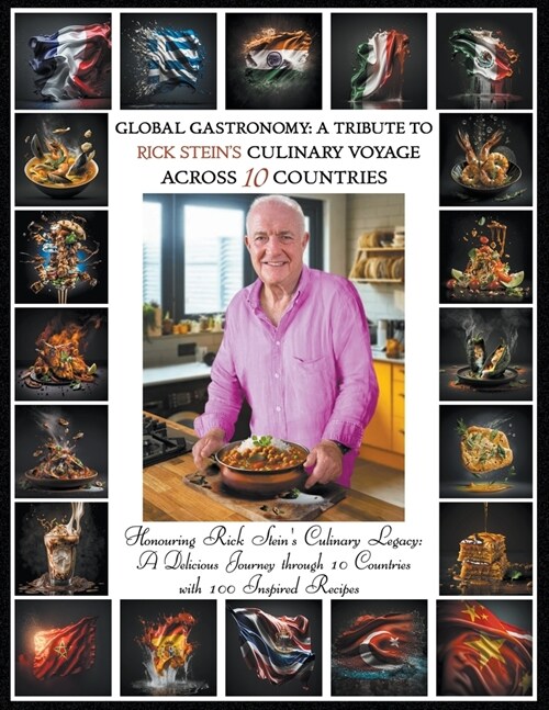 Global Gastronomy: A Tribute to Rick Steins Culinary Voyage Across 10 Countries (Paperback)