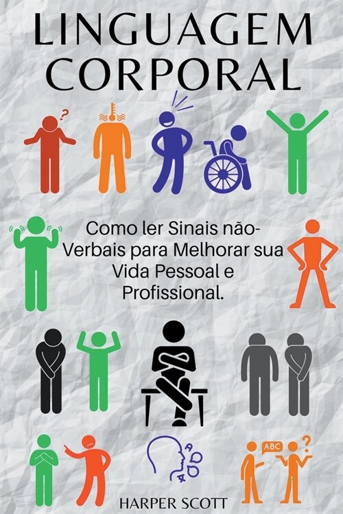 Linguagem Corporal Como ler Sinais n?-Verbais para Melhorar sua Vida Pessoal e Profissional. (Paperback)