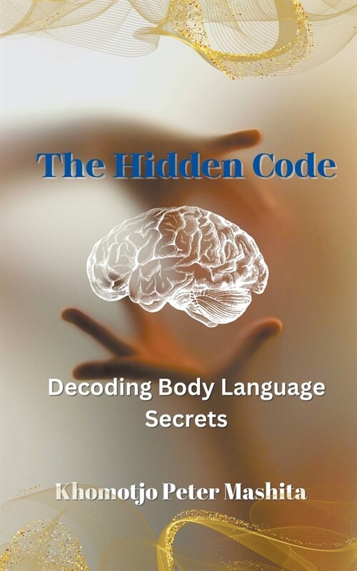 The Hidden Code: Decoding Body Language Secrets (Paperback)