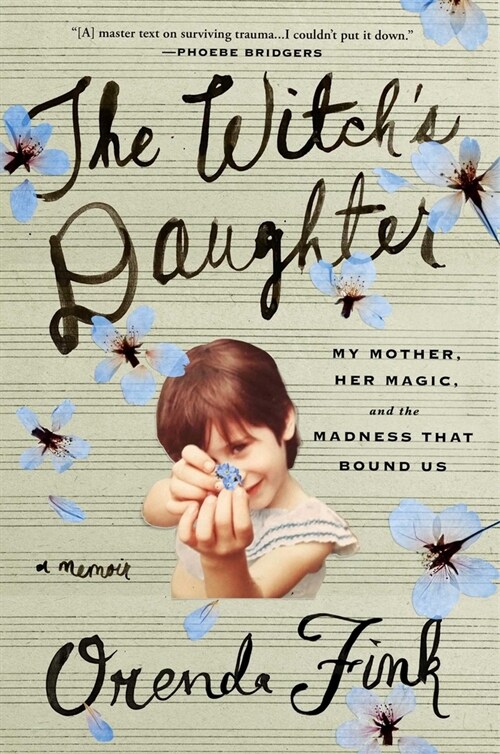 The Witchs Daughter: My Mother, Her Magic, and the Madness That Bound Us (Hardcover)