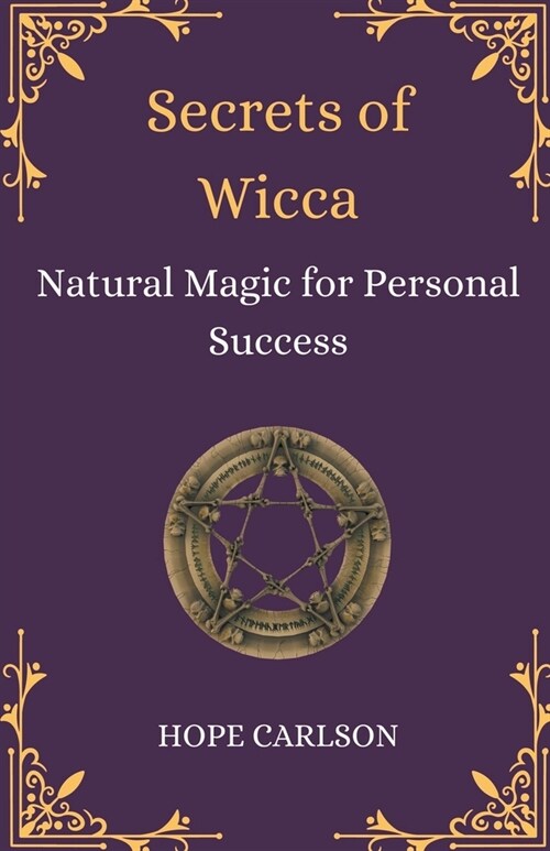 Secrets of Wicca Natural Magic for Personal Success (Paperback)
