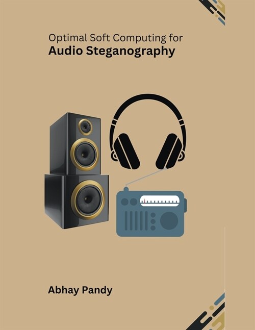Optimal Soft Computing for Audio Steganography (Paperback)