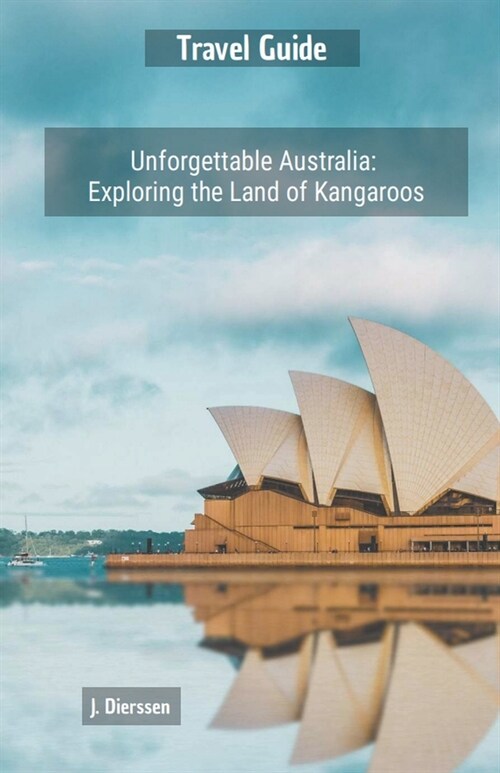 Unforgettable Australia: Exploring the Land of Kangaroos (Paperback)