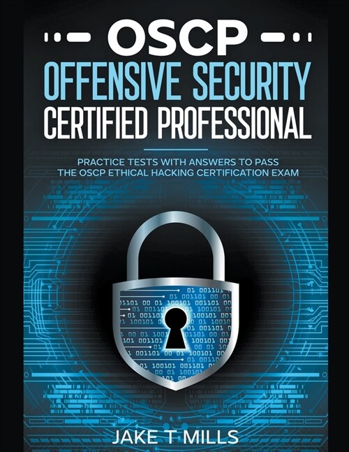 OSCP Offensive Security Certified Professional Practice Tests With Answers To Pass the OSCP Ethical Hacking Certification Exam (Paperback)