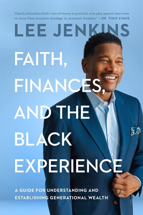Faith, Finances, and the Black Experience: A Guide for Understanding and Establishing Generational Wealth (Paperback)