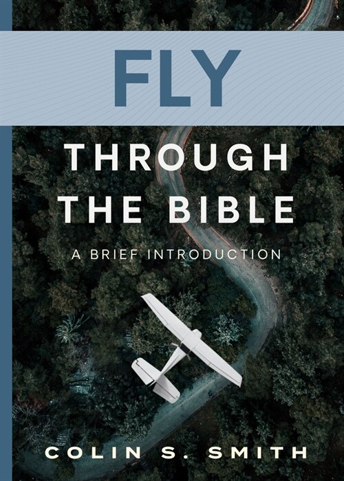 Fly Through the Bible: A Brief Introduction (Paperback)