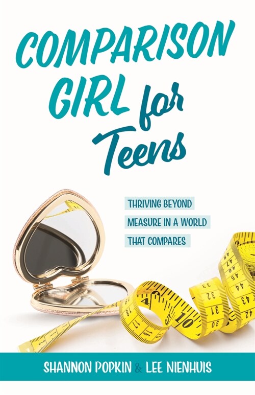 Comparison Girl for Teens: Thriving Beyond Measure in a World That Compares (Paperback)