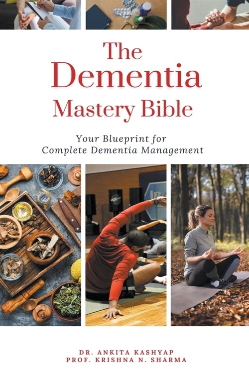 The Dementia Mastery Bible: Your Blueprint For Complete Dementia Management (Paperback)