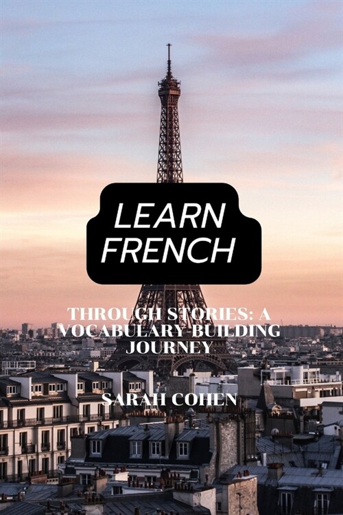 Learn French Through Stories: A Vocabulary-Building Journey (Paperback)