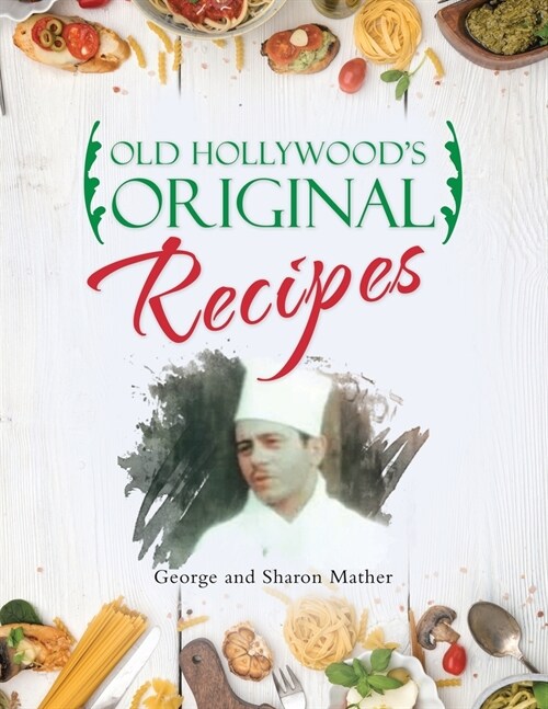 Old Hollywoods Original Recipes (Paperback)