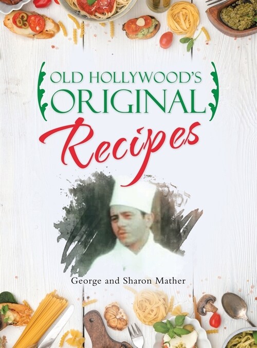 Old Hollywoods Original Recipes (Hardcover)