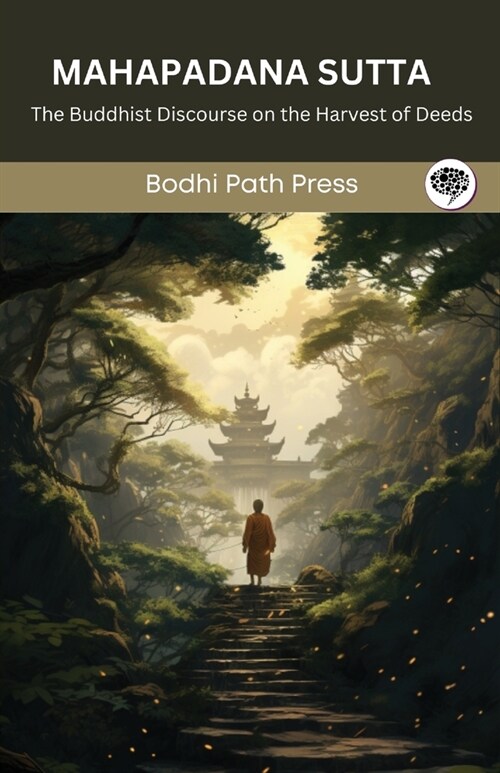 Mahapadana Sutta (From Digha Nikaya): The Buddhist Discourse on the Harvest of Deeds (From Bodhi Path Press) (Paperback)