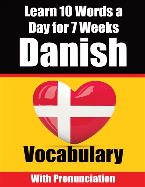 Danish Vocabulary Builder: Learn 10 Danish Words a Day for 7 Weeks A Comprehensive Guide for Children and Beginners to Learn Danish Learn Danish (Paperback)