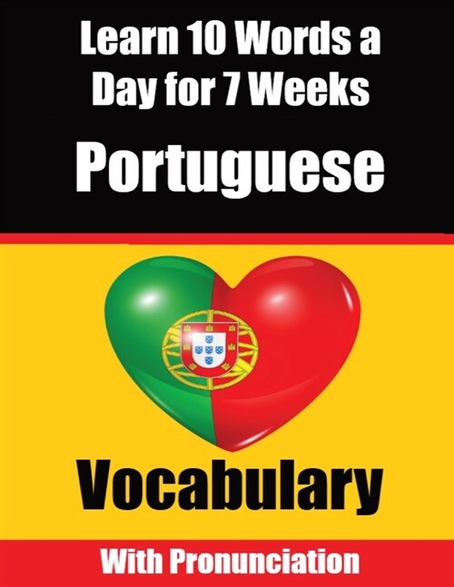 Portuguese Vocabulary Builder: Learn 10 Portuguese Words a Day for 7 Weeks A Comprehensive Guide for Children and Beginners to Learn Portuguese Learn (Paperback)