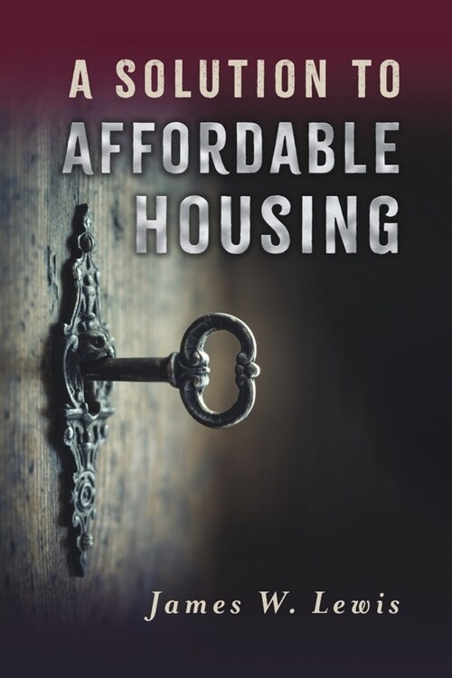 A Solution to Affordable Housing (Paperback)