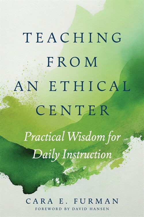 Teaching from an Ethical Center: Practical Wisdom for Daily Instruction (Paperback)