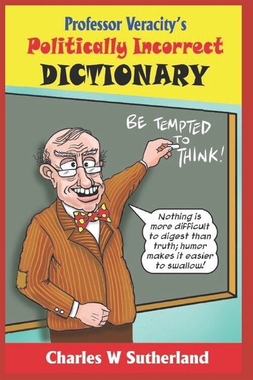 Professor Veracitys Politically Incorrect Dictionary (Paperback)