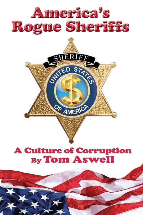 Americas Rogue Sheriffs: A Culture of Corruption (Paperback)