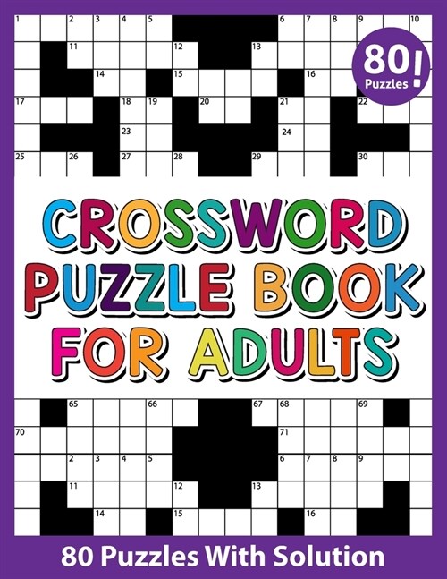 Crossword Puzzle Book For Adults: Take a Puzzle Journey With 80 Fun and Relaxing Crossword Puzzles And Solution Book From Your Own Home (Paperback)