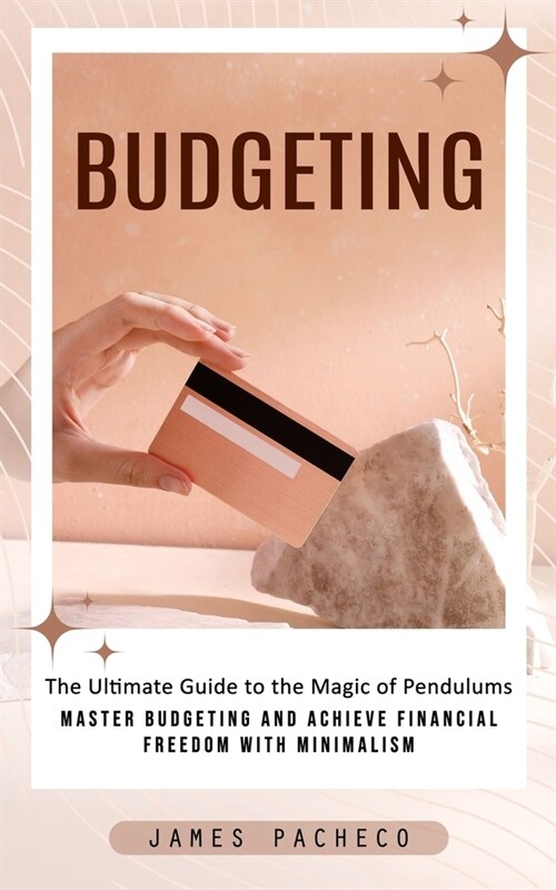 Budgeting: A Guide to Budgeting and Financial Planning (Master Budgeting and Achieve Financial Freedom With Minimalism) (Paperback)