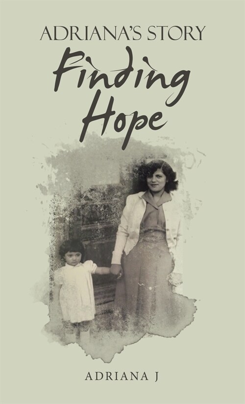 Finding Hope: Adrianas Story (Hardcover)