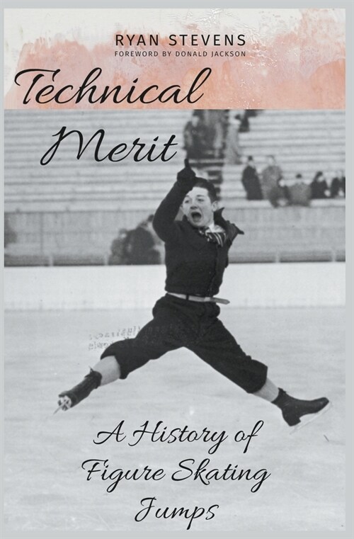 Technical Merit: A History of Figure Skating Jumps (Paperback)