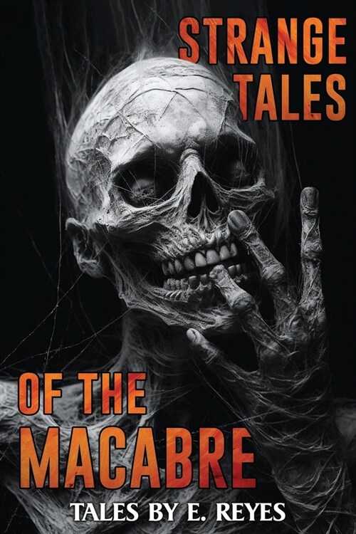 Strange Tales of the Macabre: A Collection of Short Horror and Supernatural Stories (Paperback)