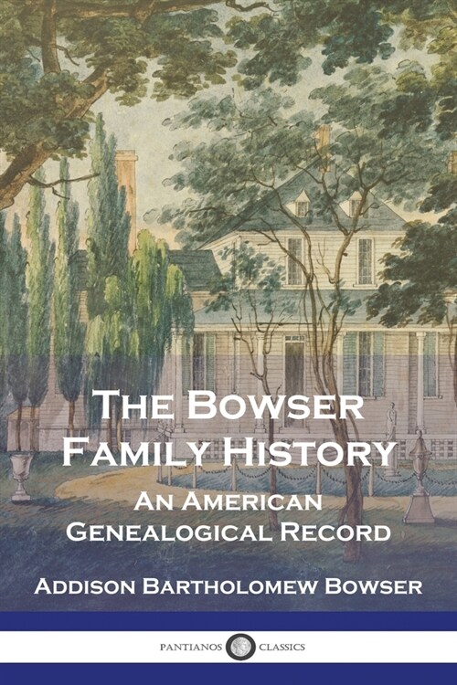 The Bowser Family History: An American Genealogical Record (Paperback)