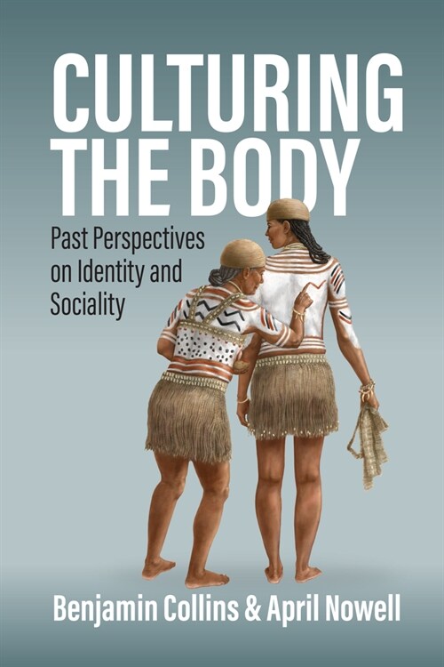 Culturing the Body : Past Perspectives on Identity and Sociality (Hardcover)