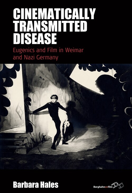 Cinematically Transmitted Disease: Eugenics and Film in Weimar and Nazi Germany (Hardcover)