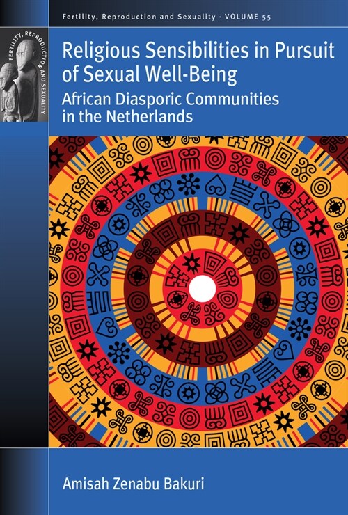 Religious Sensibilities in Pursuit of Sexual Well-Being: African Diasporic Communities in the Netherlands (Hardcover)