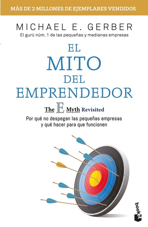 El Mito del Emprendedor / The E-Myth Revisited: Por Qu?No Despegan Las Peque?s Empresas Y Qu?Hacer Para Que Funcionen /Why Most Small Businesses Do (Paperback)