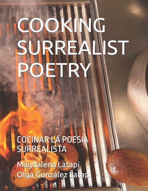 Cooking Surrealist Poetry: Cocinar La Poesia Surrealista (Paperback)