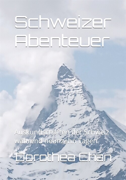 Schweizer Abenteuer: Auskundschaften der Schweiz w?rend neunzehn Tagen (Paperback)