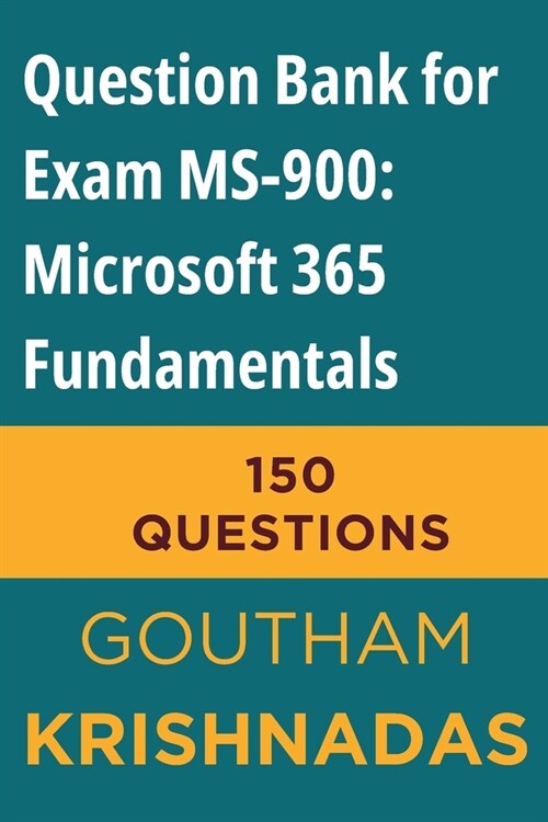 Question Bank for Exam MS-900: Microsoft 365 Fundamentals (Paperback)