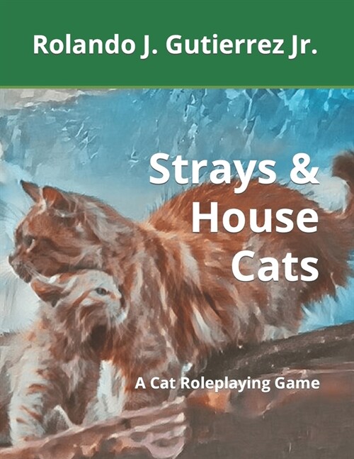 Strays & House Cats: A Cat Roleplaying Game (Paperback)