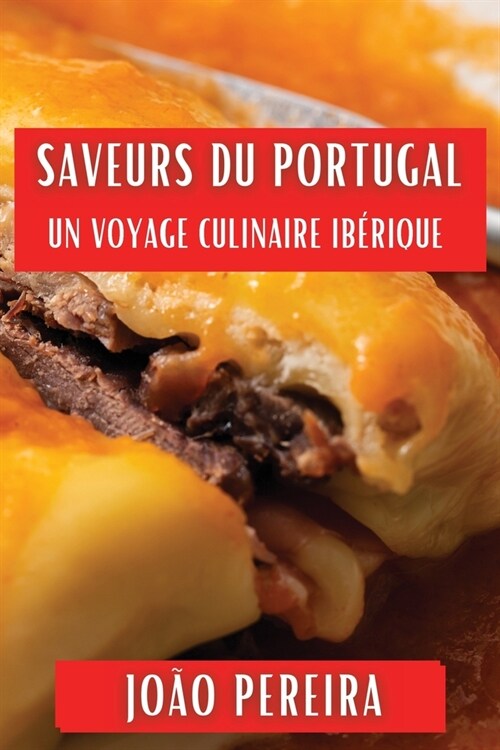 Saveurs du Portugal: Un Voyage Culinaire Ib?ique (Paperback)