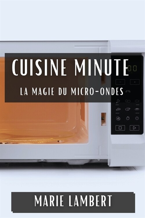 Cuisine Minute: La Magie du Micro-Ondes (Paperback)