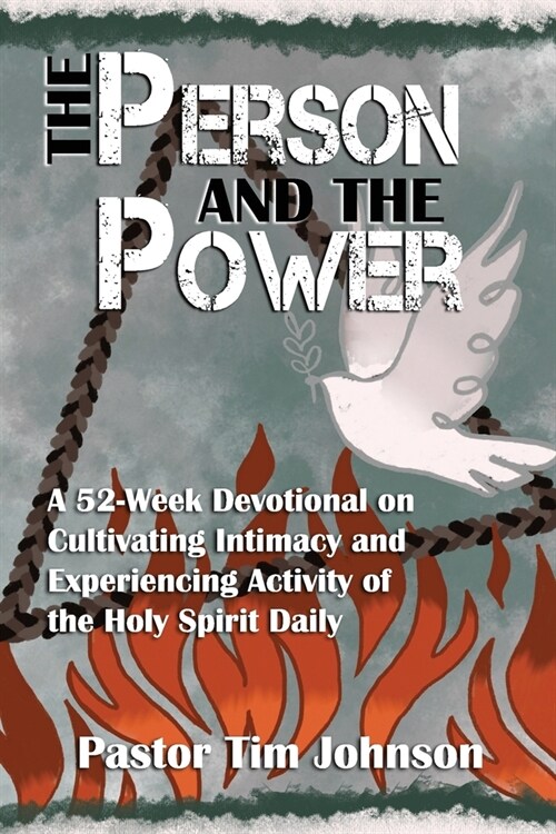 The Person and the Power: A 52-Week Devotional on Cultivating Intimacy and Experiencing Activity of the Holy Spirit Daily (Paperback)