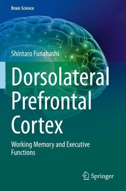 Dorsolateral Prefrontal Cortex: Working Memory and Executive Functions (Paperback, 2022)