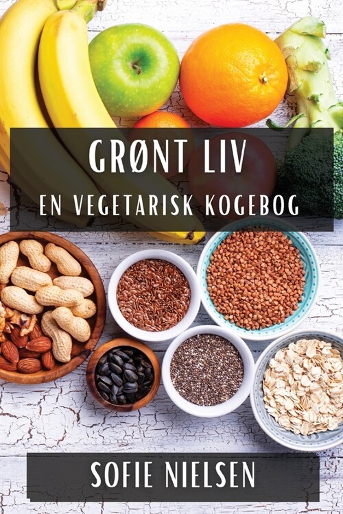 Gr?t Liv: En Vegetarisk Kogebog (Paperback)
