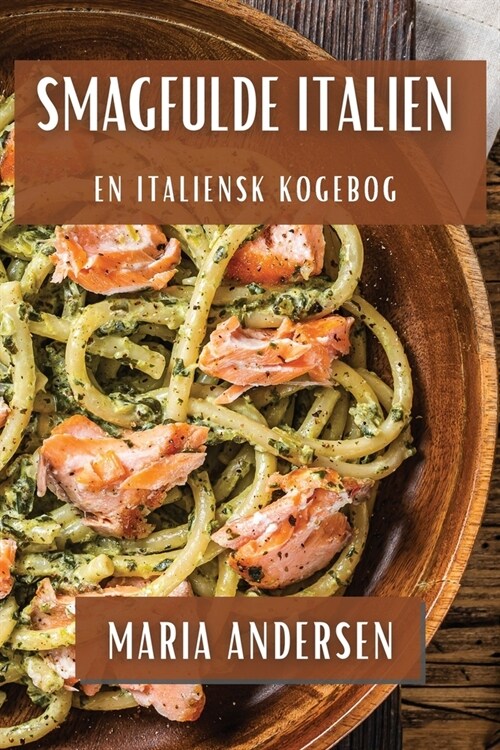 Smagfulde Italien: En Italiensk Kogebog (Paperback)