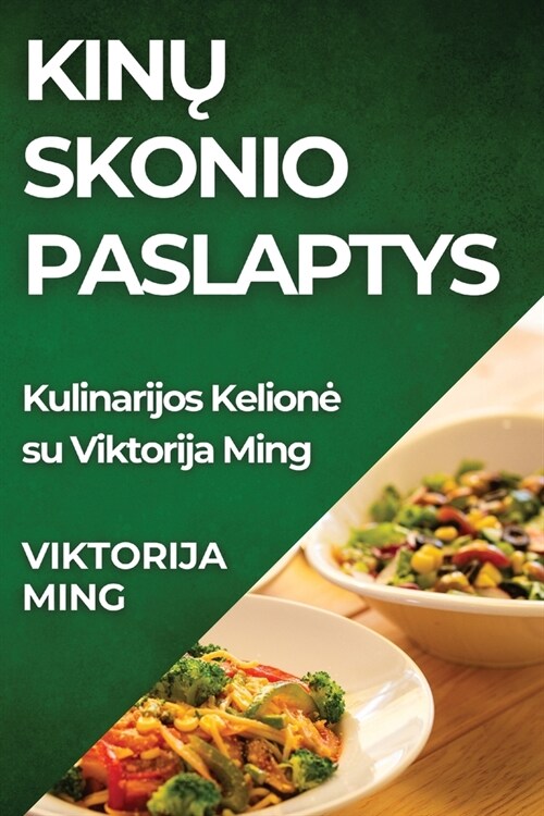 Kinų Skonio Paslaptys: Kulinarijos Kelione su Viktorija Ming (Paperback)